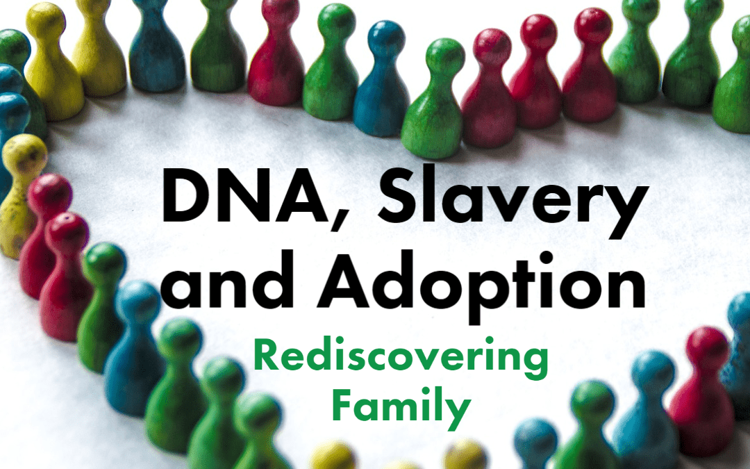 DNA Testing, Slavery and Adoption