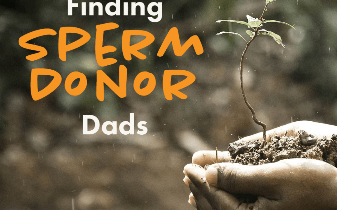 Finding Sperm Donor Dads