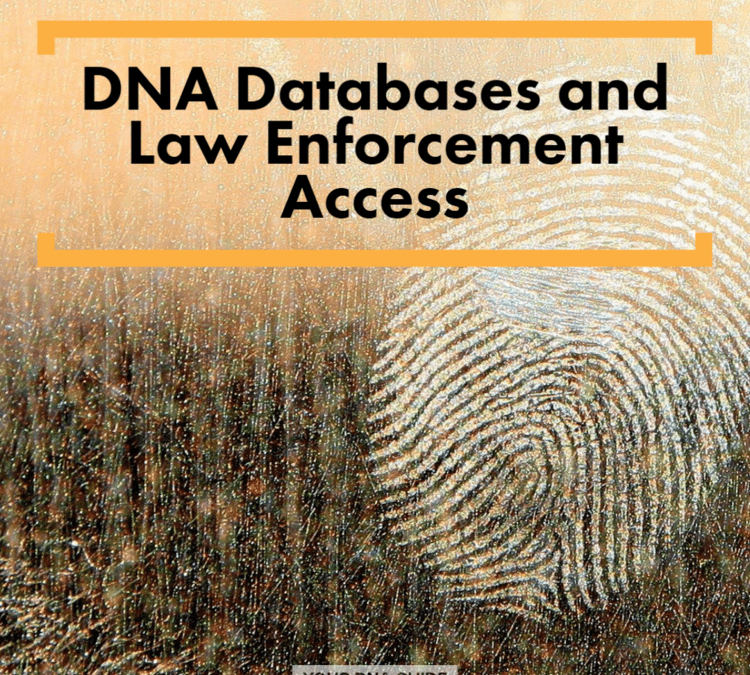 DNA Testing, Law Enforcement Access and Privacy