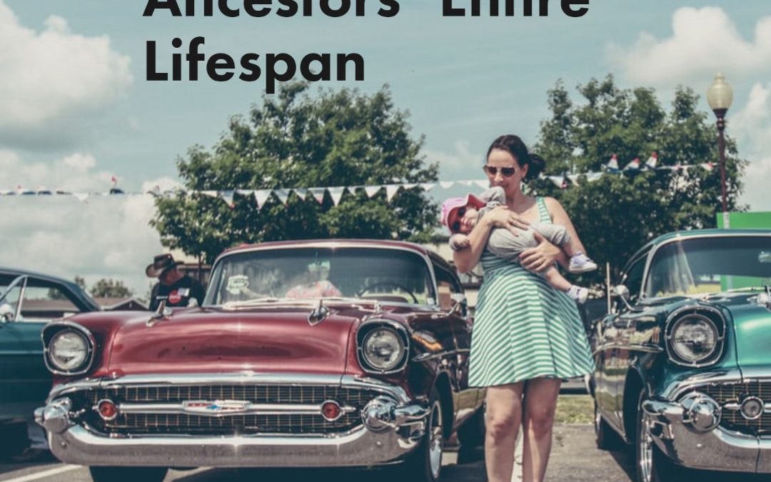 Why Explore Your Ancestors’ Entire Lifespan