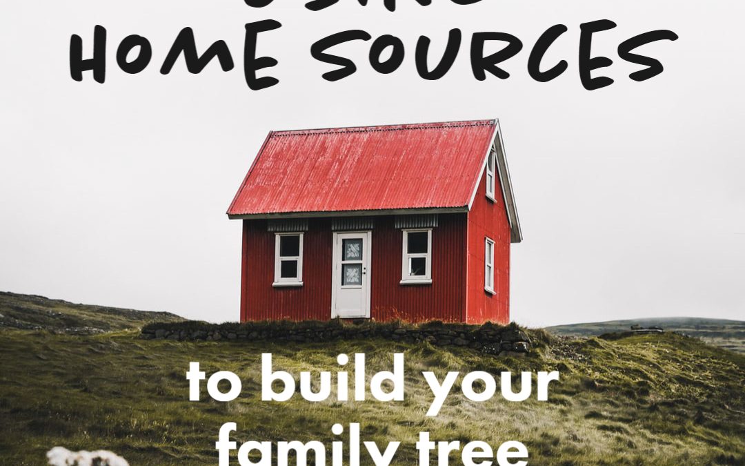 Using Home Sources to Build Your Family Tree