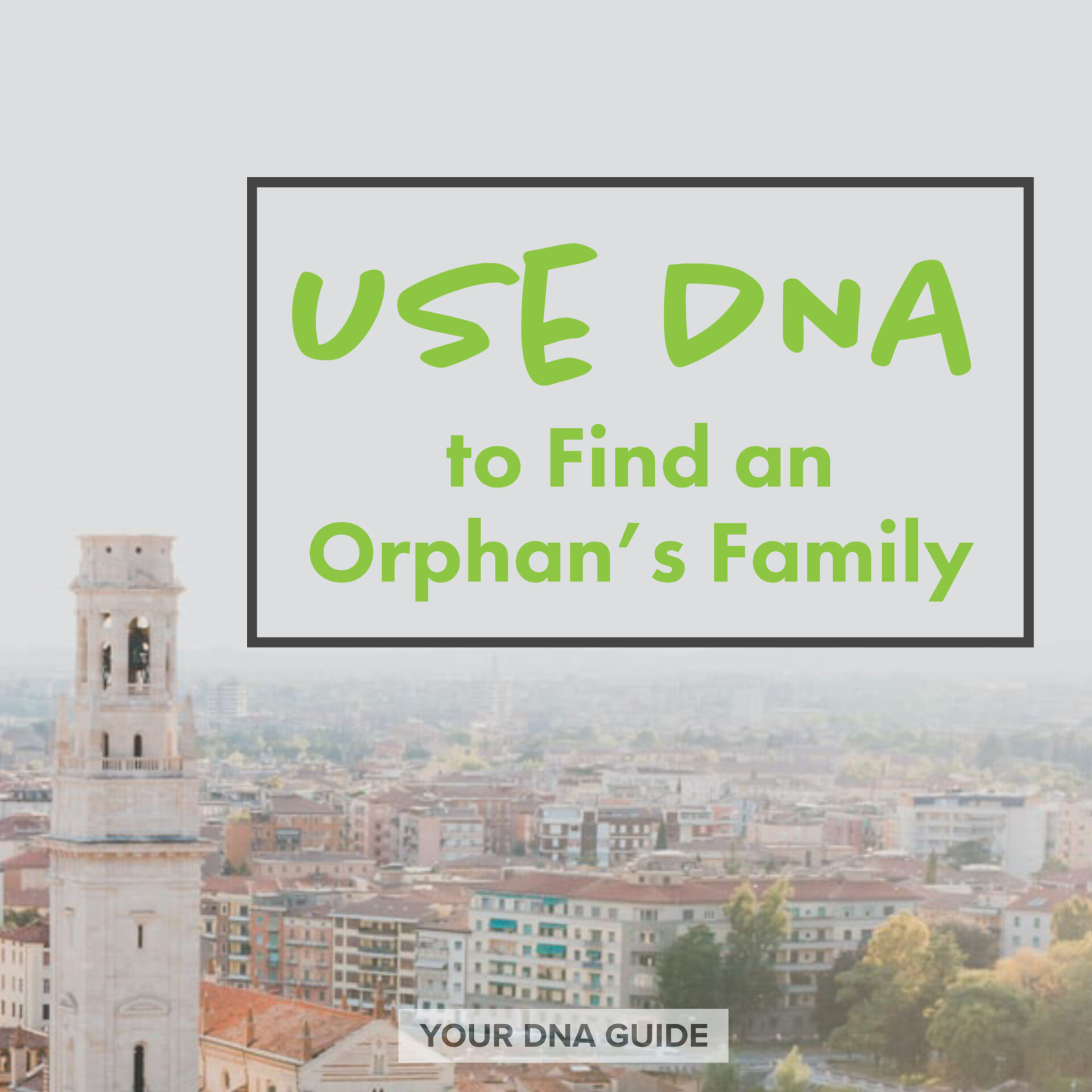 Using DNA to Find an Orphan’s Family