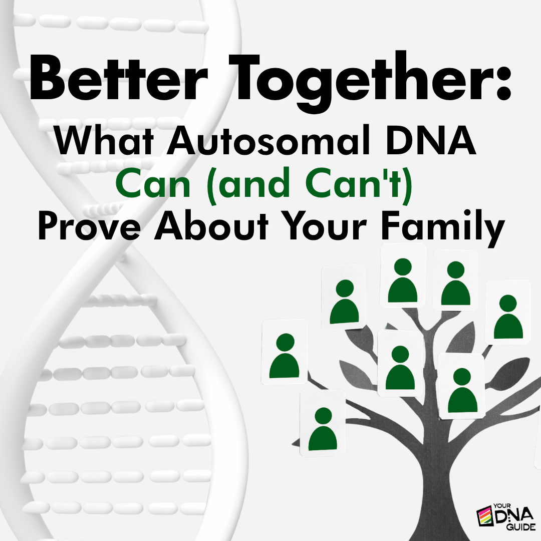 What Autosomal DNA Can (and Can’t) Prove About Your Family